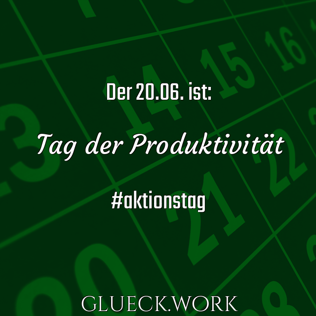 Der 20.06. ist:

Tag der Produktivität

#aktionstag