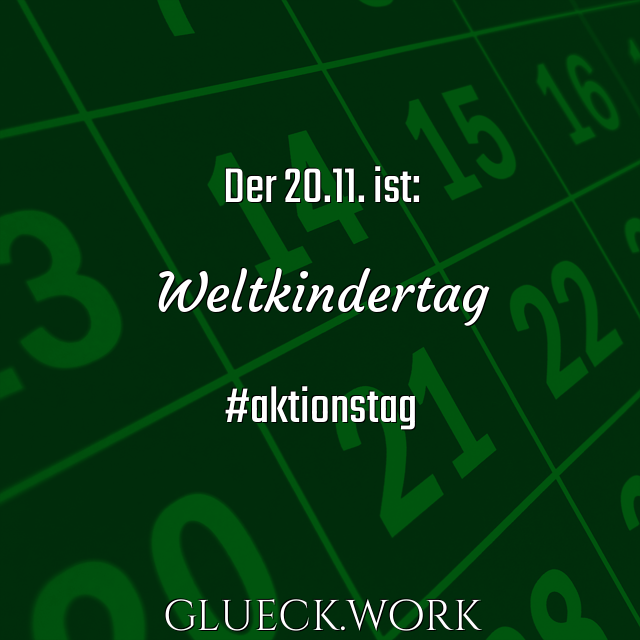 Der 20.11. ist:

Weltkindertag

#aktionstag