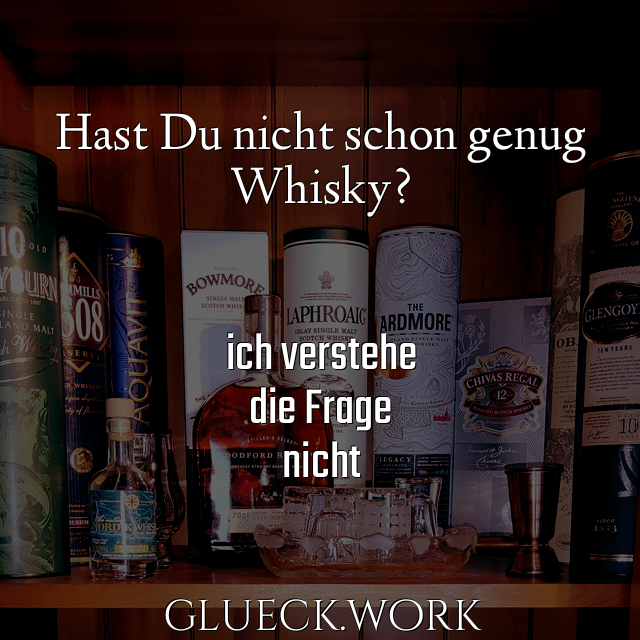 #li#Hast Du nicht schon genug
#li#Whisky?


ich verstehe 
die Frage
nicht